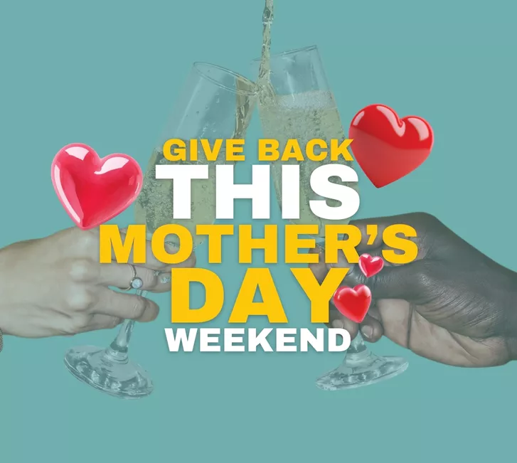 GIVE BACK THIS MOTHER’S DAY WEEKEND